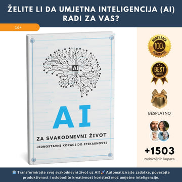 NAJPRODAVANIJI PRIRUČNIK! Otključajte puni potencijal umjetne inteligencije: Postanite učinkovitiji i kreativniji u svakodnevnom životu! + BONUS