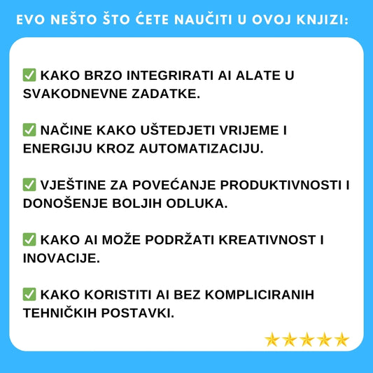 NAJPRODAVANIJI PRIRUČNIK! Otključajte puni potencijal umjetne inteligencije: Postanite učinkovitiji i kreativniji u svakodnevnom životu! + BONUS