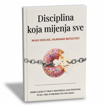 Disciplina koja mijenja sve – vodič do potpunog nadzora nad životom + BONUS